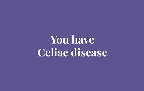 You have Celiac disease