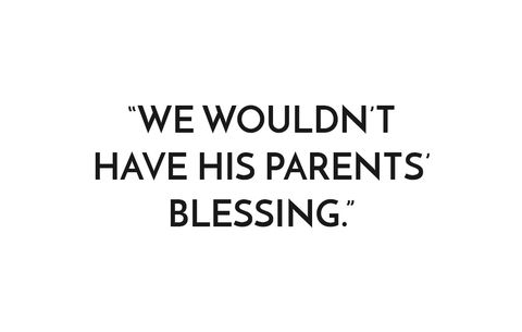 We wouldn't have his parents' blessing