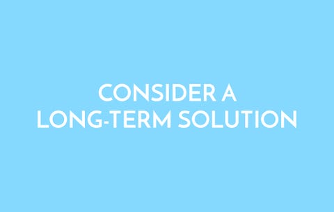 Consider a long-term solution