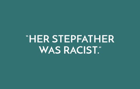 Her stepfather was racist