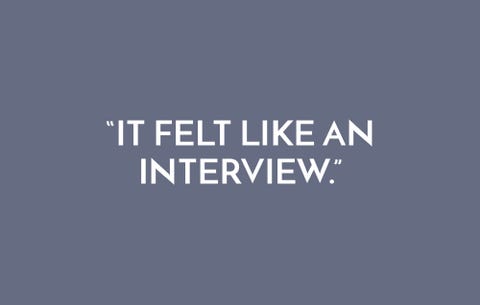 It felt like an interview