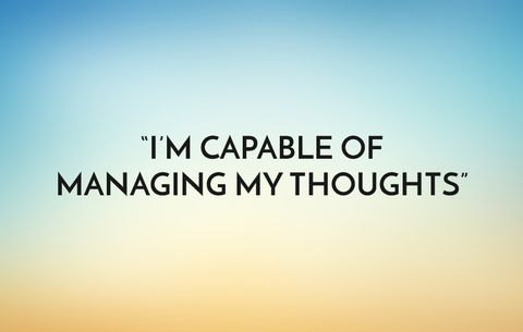 I'm capable of managing my thoughts