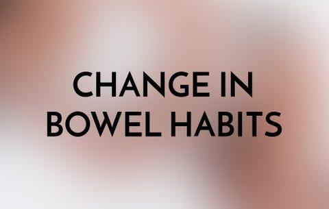 Change in bowel habits