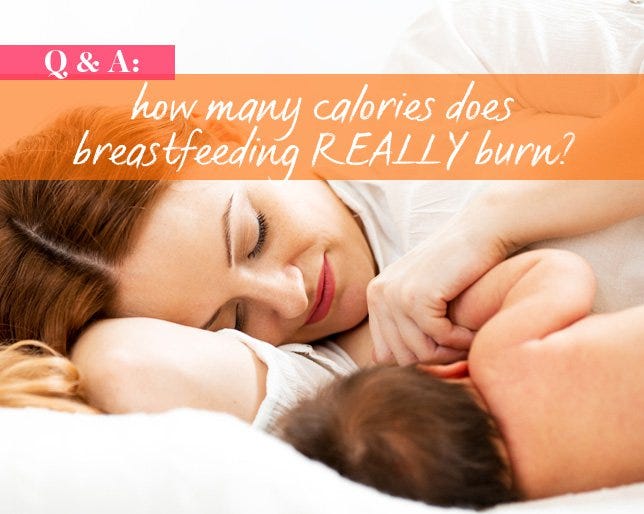 Q&A How Many Calories Does Breastfeeding REALLY Burn?