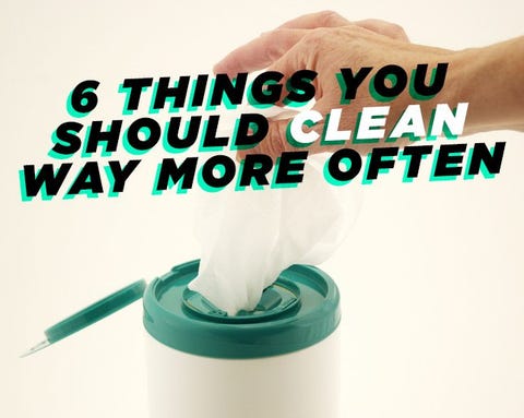 6 Things You Should Be Cleaning WAY More Often