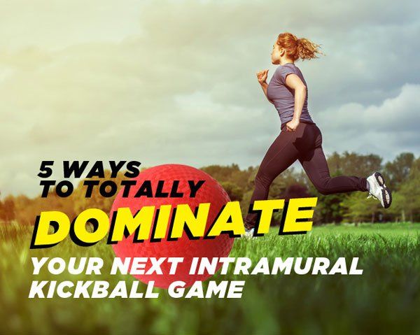 5 Ways To Totally Dominate Your Next Intramural Kickball Game