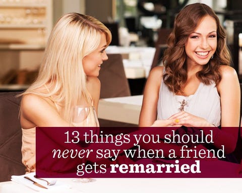 13 things you should never say when a friend gets remarried