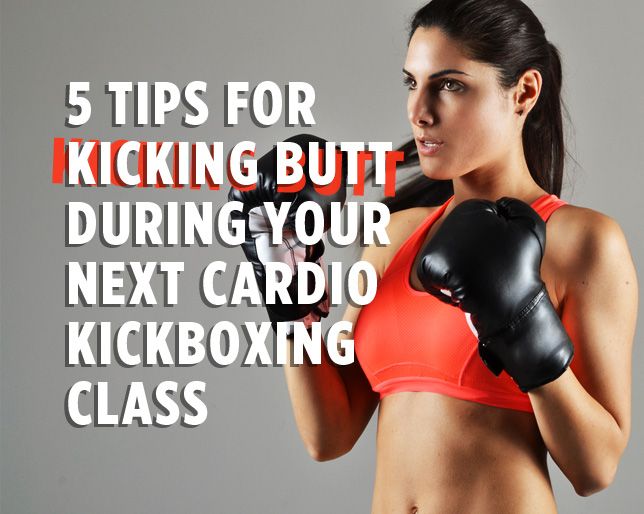 5 Tips For Kicking Butt During Your Next Cardio Kickboxing Class