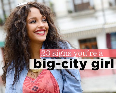 23 Signs You Re A Big City Girl