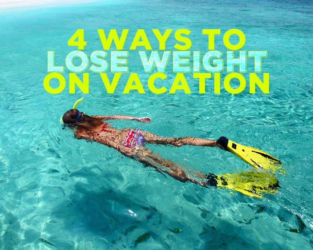 4 Ways to Lose Weight on Vacation