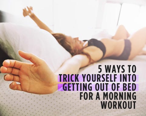5 Ways to Trick Yourself Into Getting Out of Bed for a Morning Workout