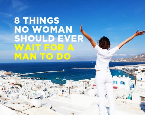 8 Things No Woman Should Ever Wait For a Man To Do