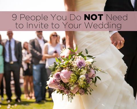 9 People You Do NOT Need to Invite to Your Wedding