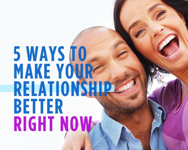 5 Ways To Make Your Relationship Better Right Now