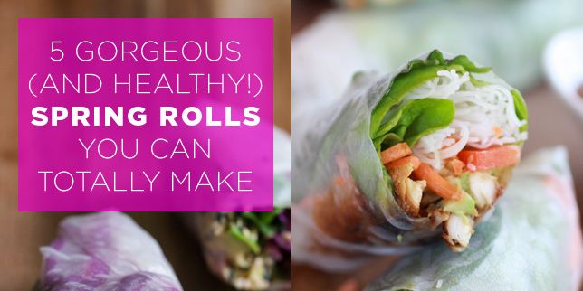 5 Gorgeous (and Healthy!) Spring Rolls You Can Totally Make