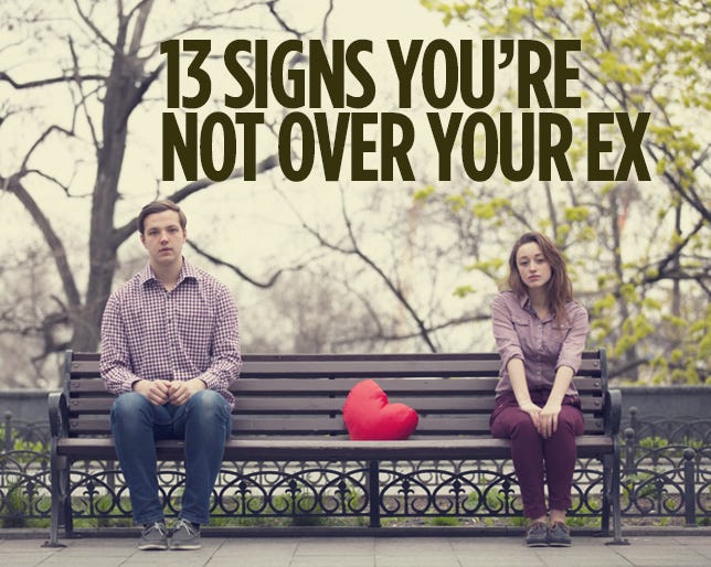 13 Signs You Re Not Over Your Ex