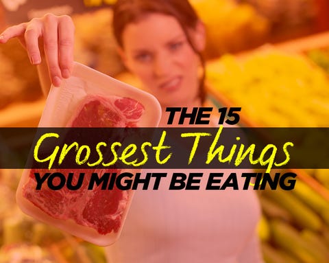 The 15 Grossest Things You Might Be Eating