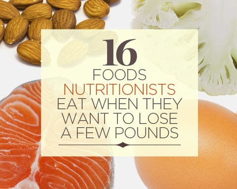 16 Foods Nutritionists Eat When They Want to Lose a Few Pounds