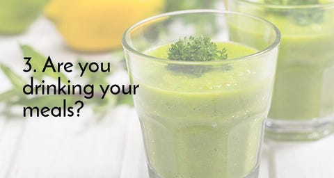9 Questions That Reveal Whether Your Diet Is Right for You—And If It Will Work 3. Are you drinking your meals?