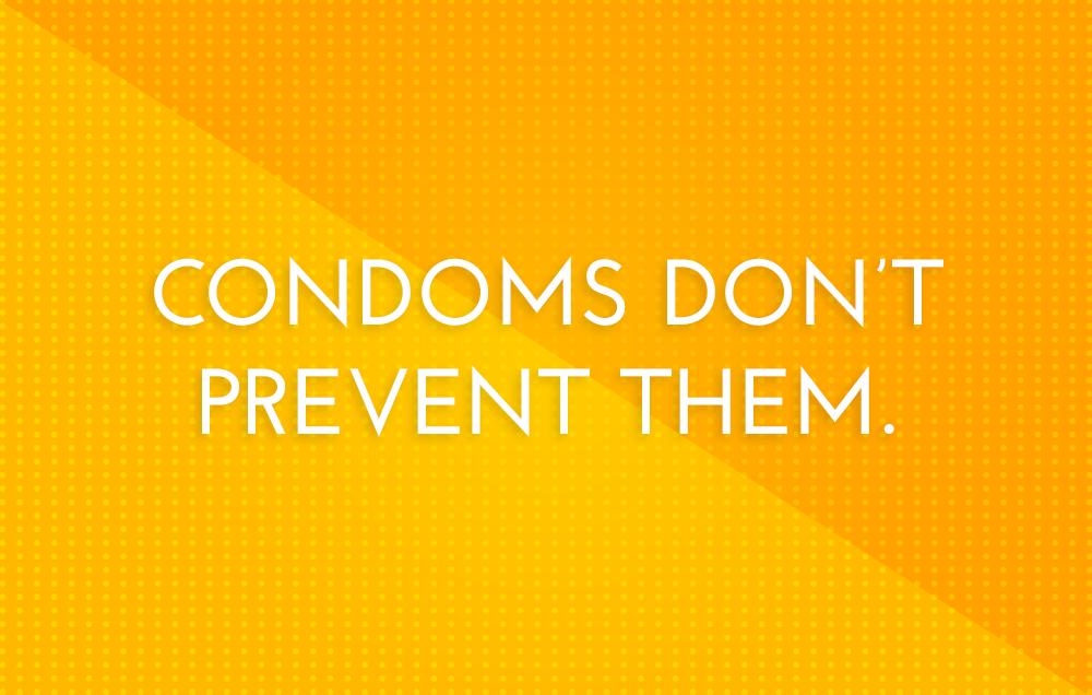 Condoms don't prevent them