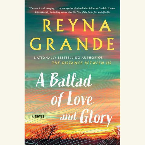 a ballad of love and glory, reyna grande