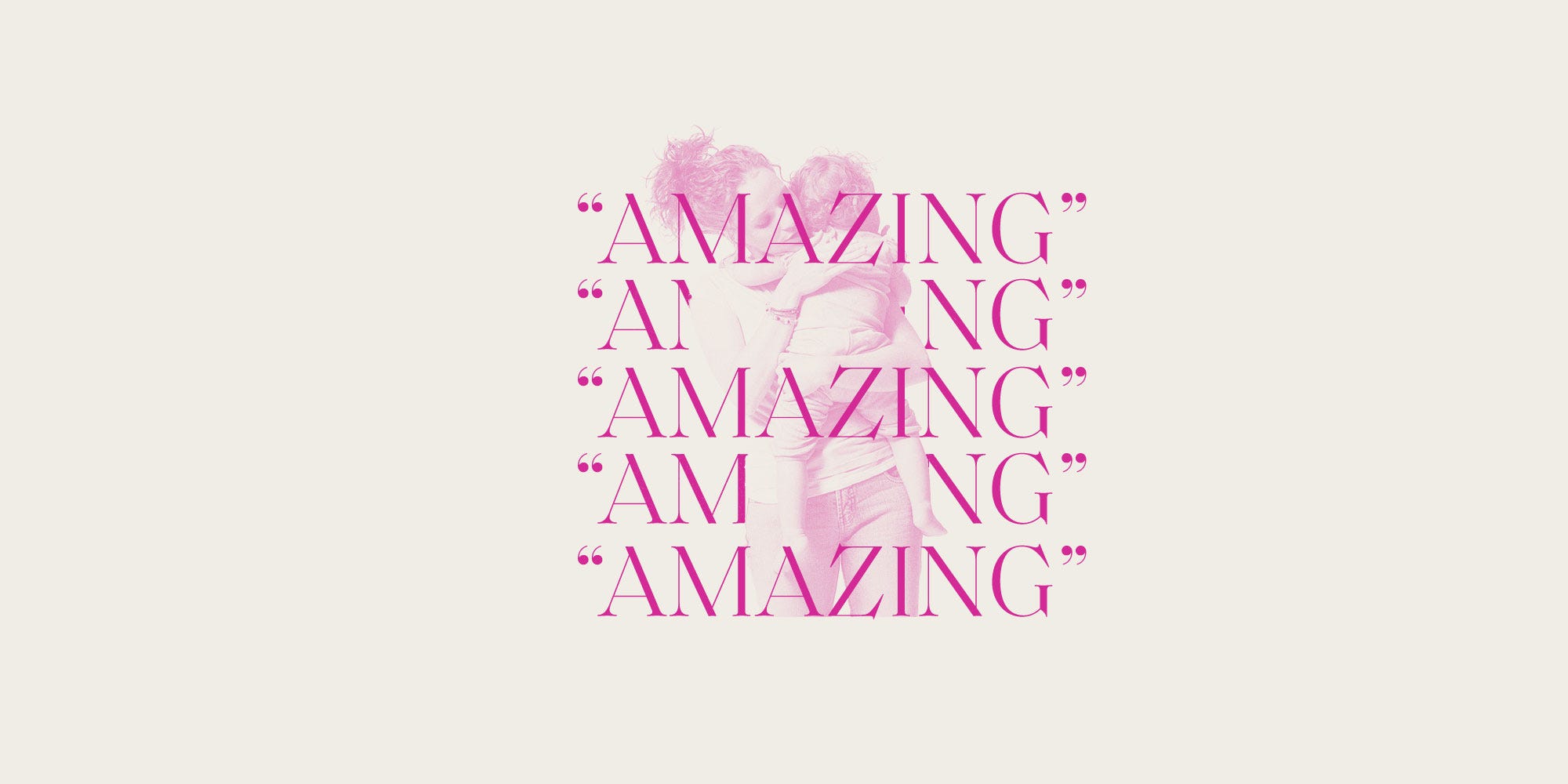 Stop Telling Women They’re Amazing