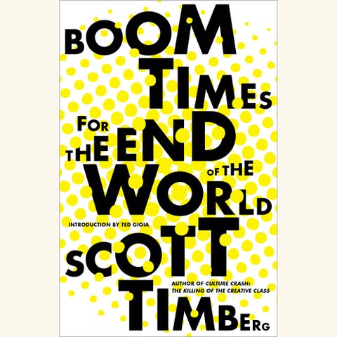 boom times for the end of the world, scott timberg