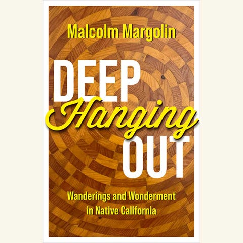 malcolm margolin, deep hanging out
