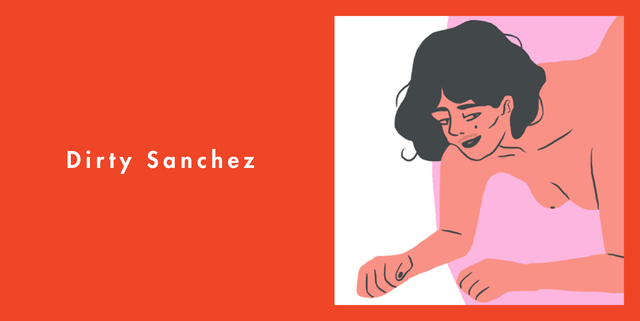 Everything you've ever wanted to know about a dirty sanchez. 