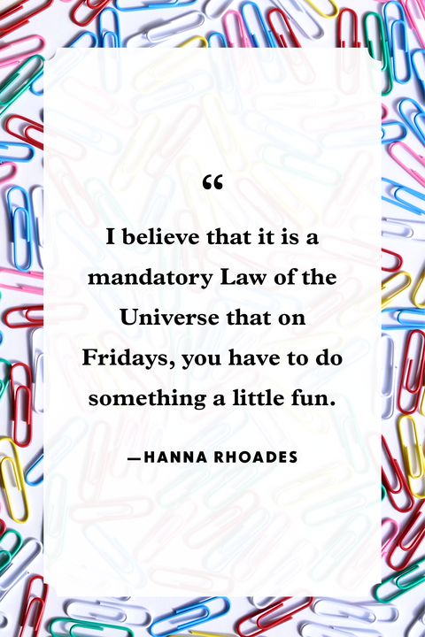 28 Best Friday Quotes - Happy Friday Quotes to Start the Weekend