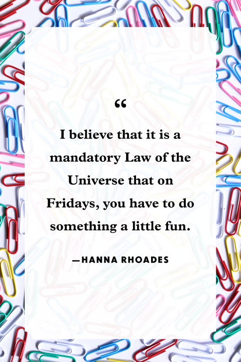 28 Best Friday Quotes - Happy Friday Quotes to Start the Weekend 28 Best Friday Quotes - Happy Friday Quotes to Start the Weekend