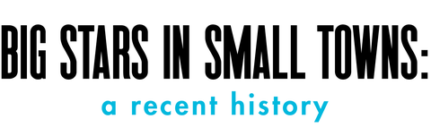 big stars, small towns a recent history