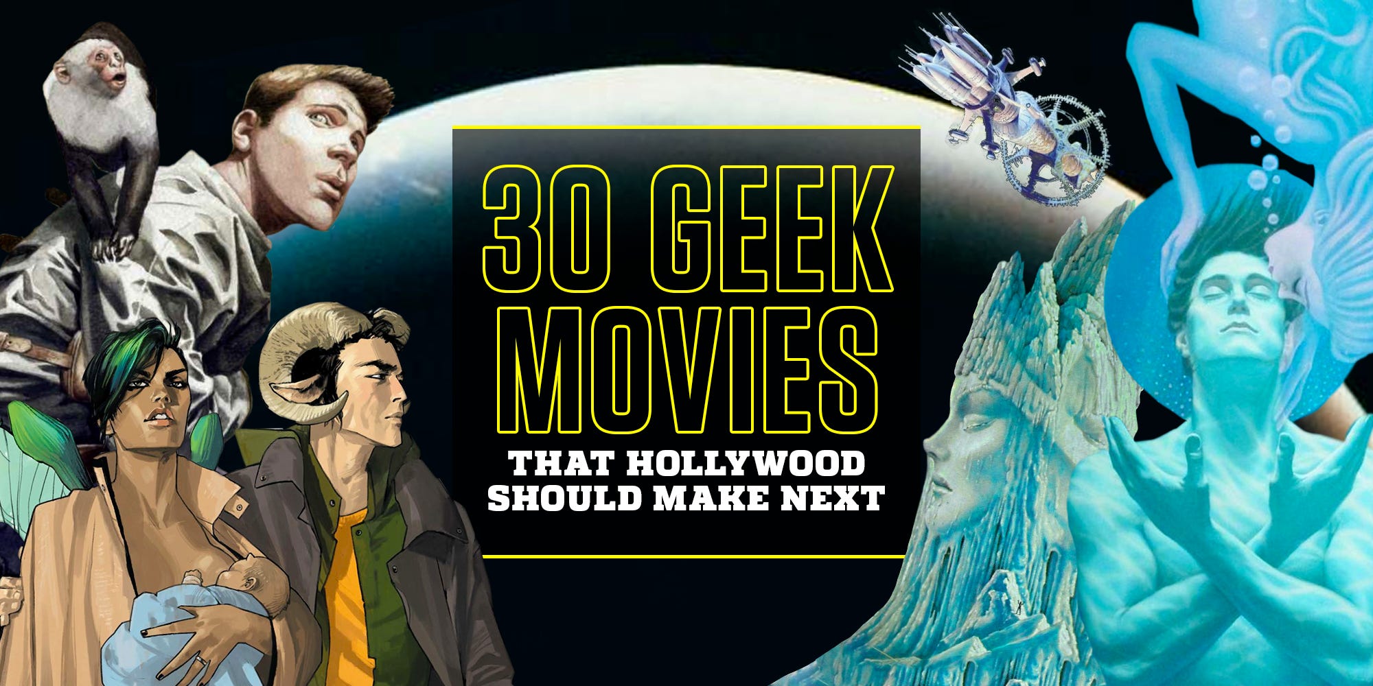 30 Geek Movies That Hollywood Should Make Next