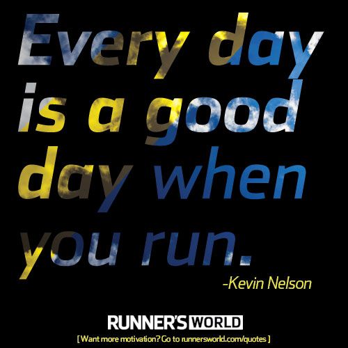 Every Day Is A Good Day When You Run Runner S World