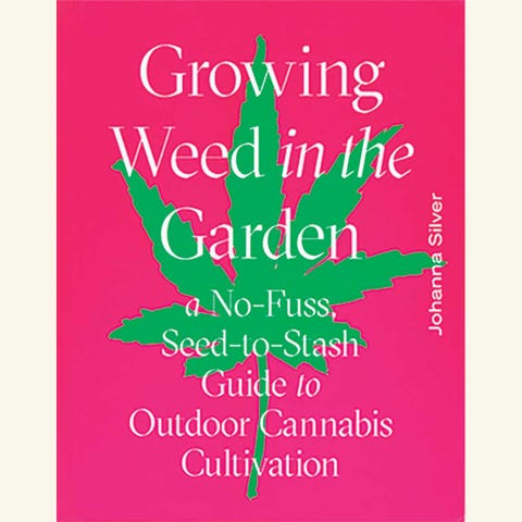 growing weed in the garden, johanna silver