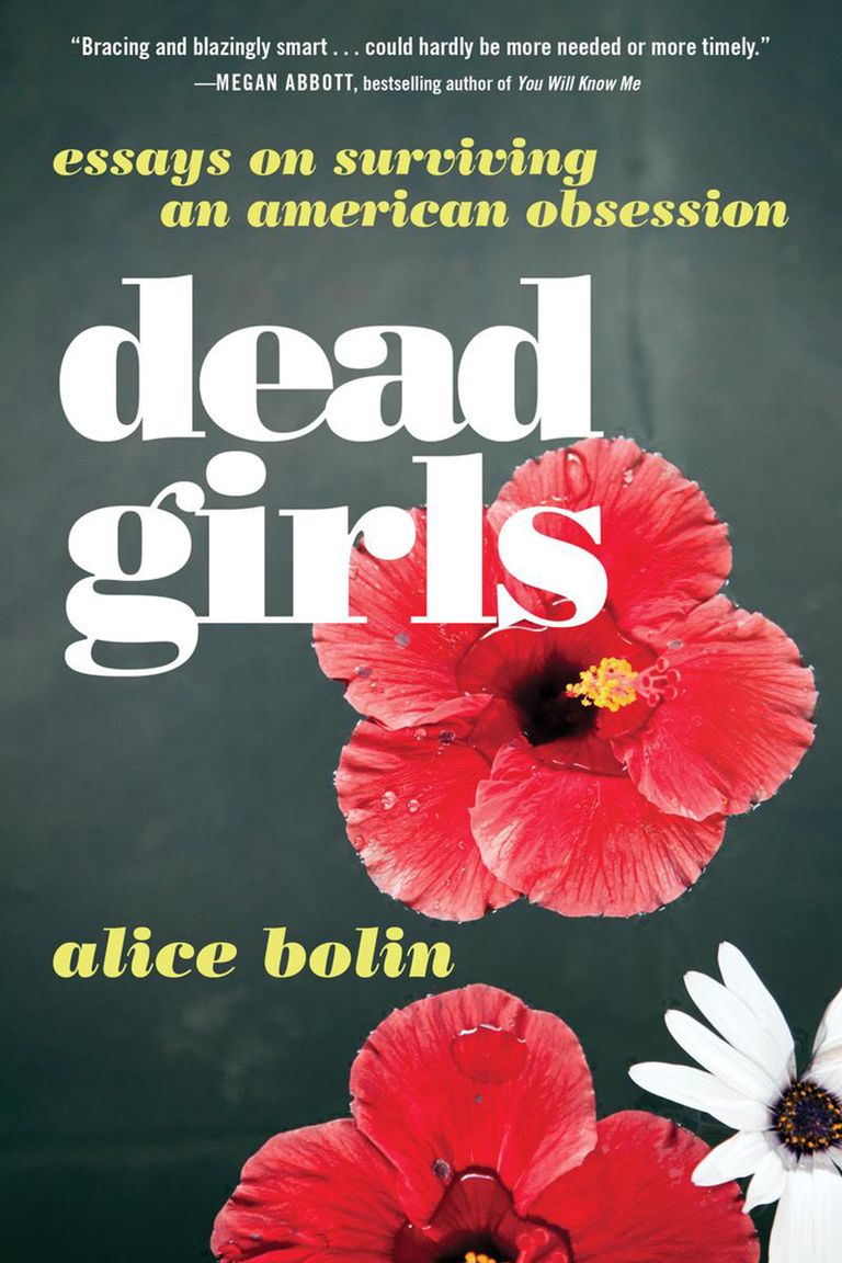 Dead Girls Essays on Surviving an American Obsession