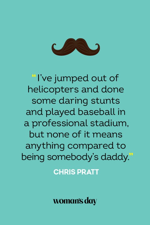 fathers day quote- Chris Pratt fathers day quote chris pratt