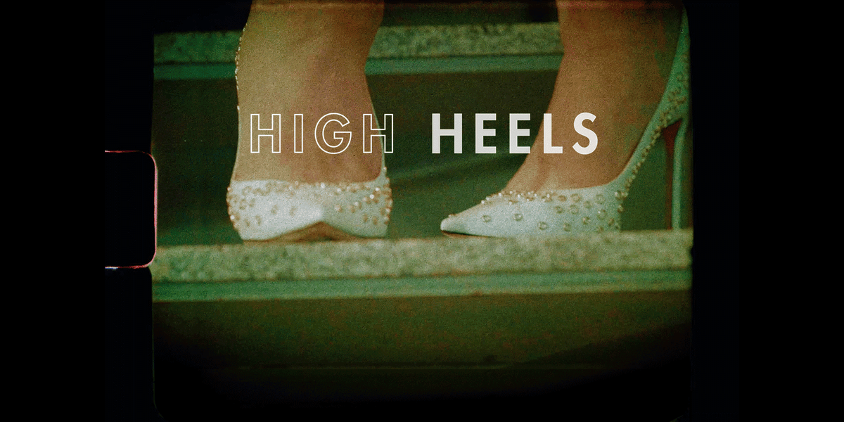 Heels Like Danceー踊る女と 世にも素敵なハイヒール Heels Like Danceー踊る女と 世にも素敵なハイヒール