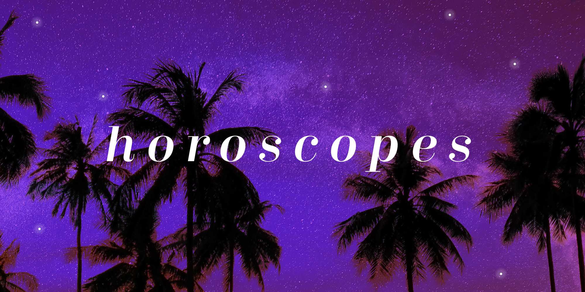 Your Horoscopes For The Week Of May 29