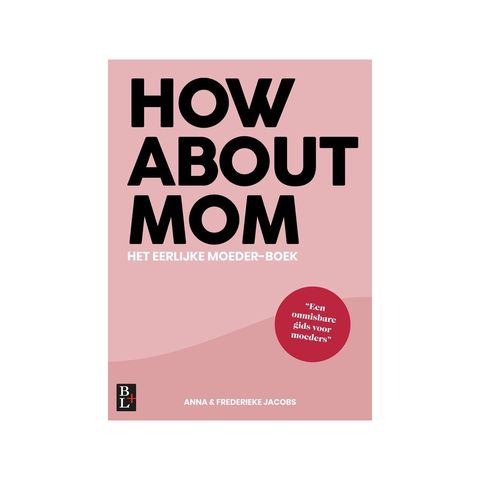 how about mom
het eerlijke moeder boek