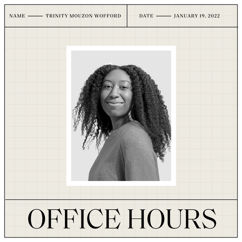 a graphic that says name trinity mouzon wofford date january 19 2022 office hours with a headshot of trinity in black and white