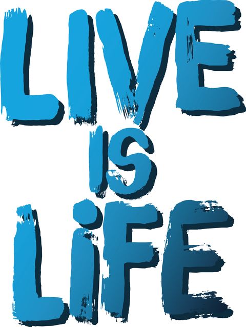 "live is life"