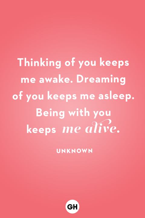 thinking of you keeps me awake dreaming of you keeps me asleep being with you keeps me alive