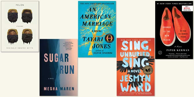felon, sugar run, an american marriage, sing unburied sing, orange is the new black
