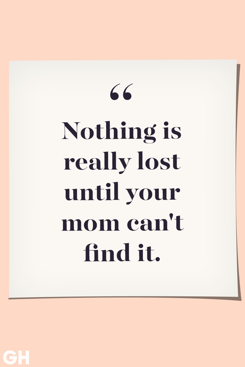 Mother's Day Quotes Nothing Is Really Lost Until Your Mom Can't Find It