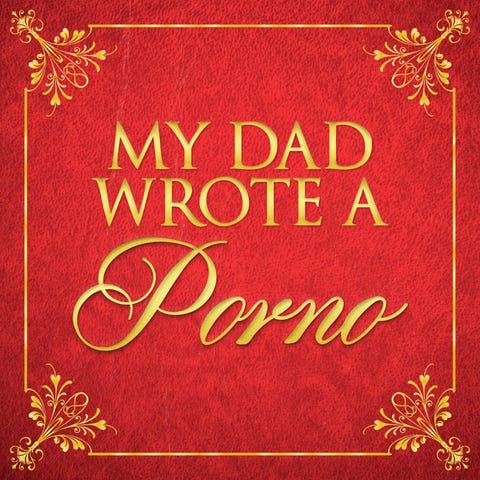 best podcasts - My Dad Wrote a Porno 