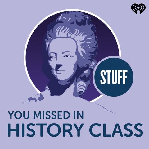 Podcasts for Teens - Stuff You Missed in History Class