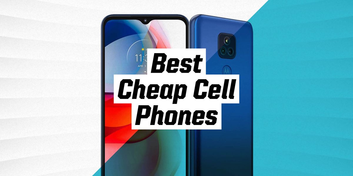 The 8 Best Cheap Cell Phones 2021 Budget Cell Phone Reviews