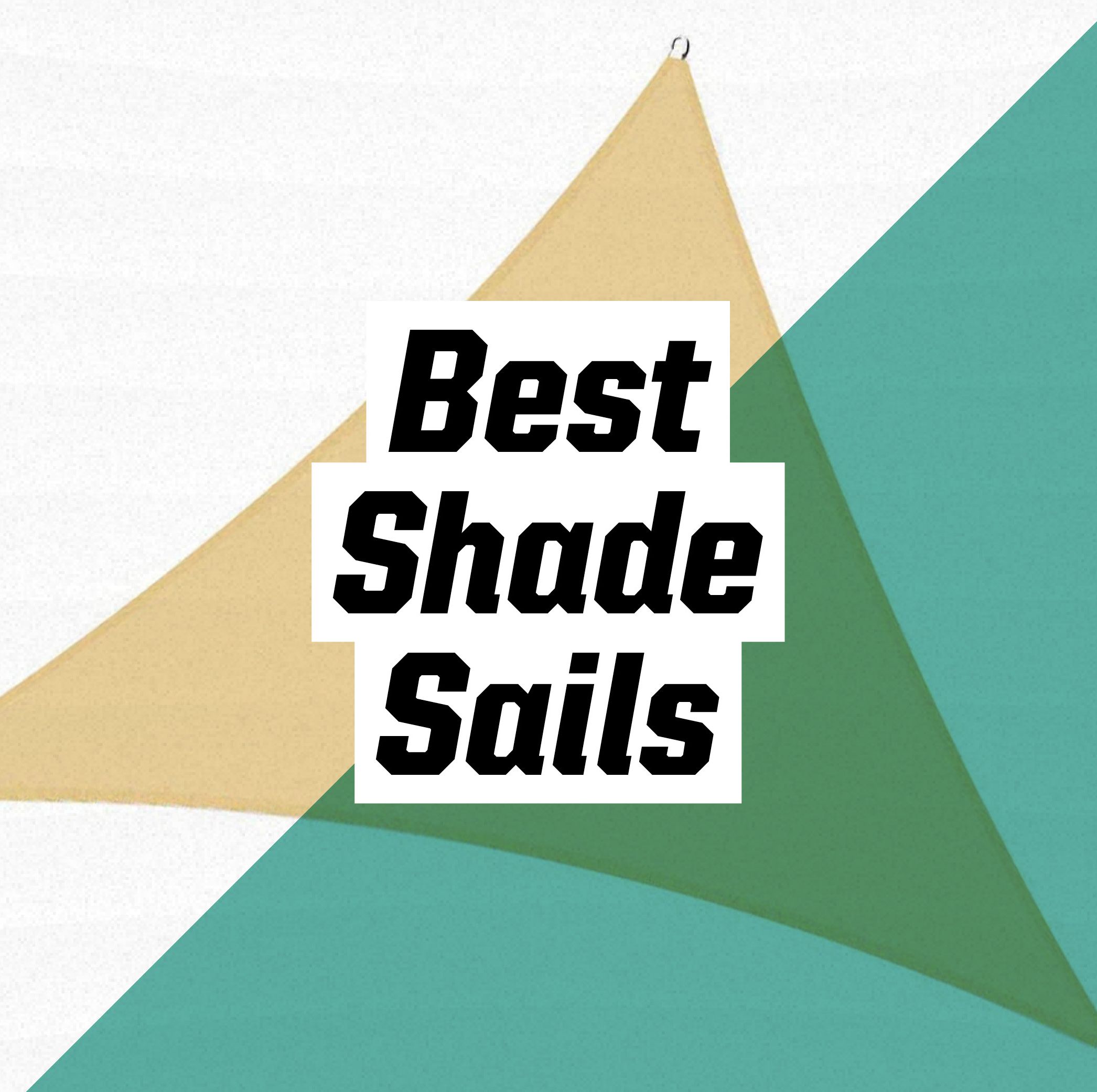 The 10 Best Shade Sails to Beat the Summer Heat