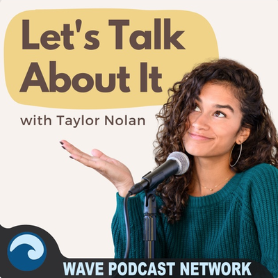 let’s talk about it with taylor nolan